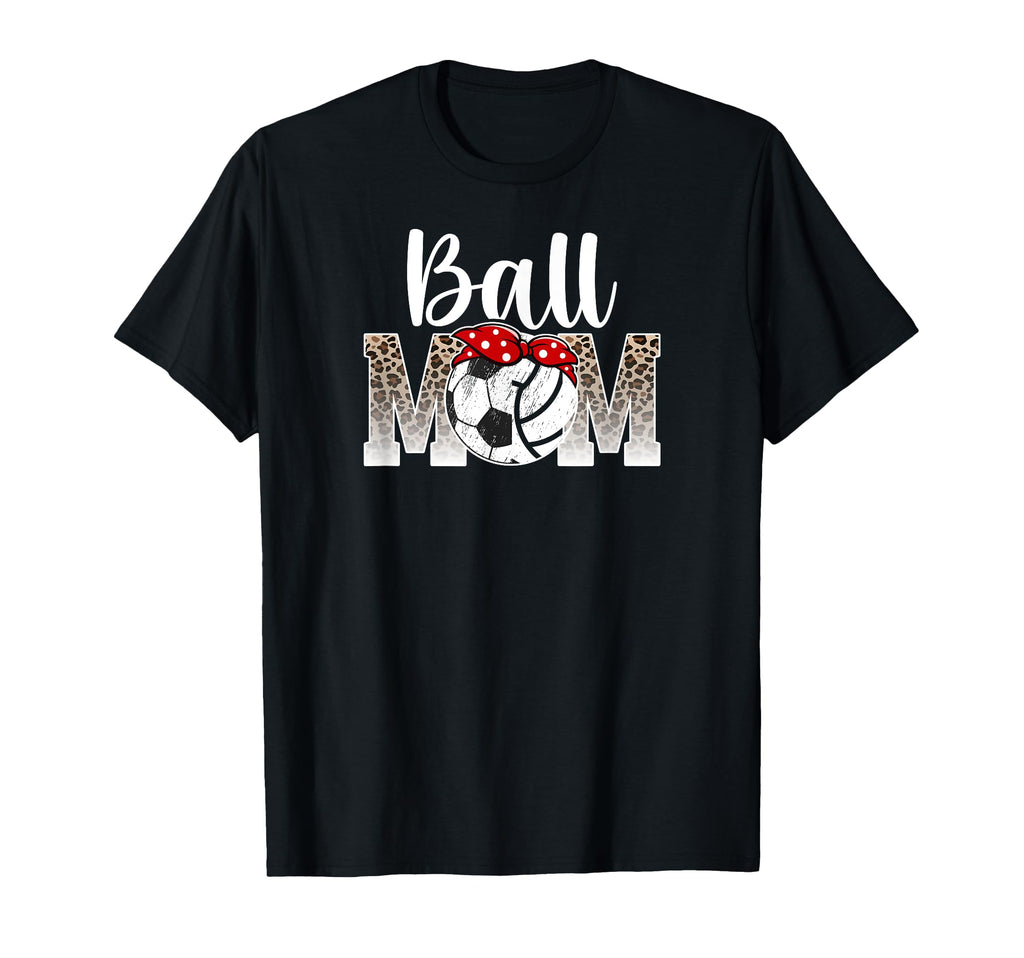 Ball Mom Soccer Volleyball Mom T-Shirt - Streetwear Style for Adults - T-Shirt, Sweatshirt, Hoodie