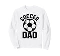Soccer Dad Proud Father Funny Sweatshirt - Aesthetic Graphic for Adults - T-Shirt, Sweatshirt, Hoodie