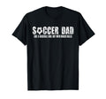 Soccer Dad Like Baseball Dad But T-Shirt - Casual Everyday Wear Unisex - T-Shirt, Sweatshirt, Hoodie