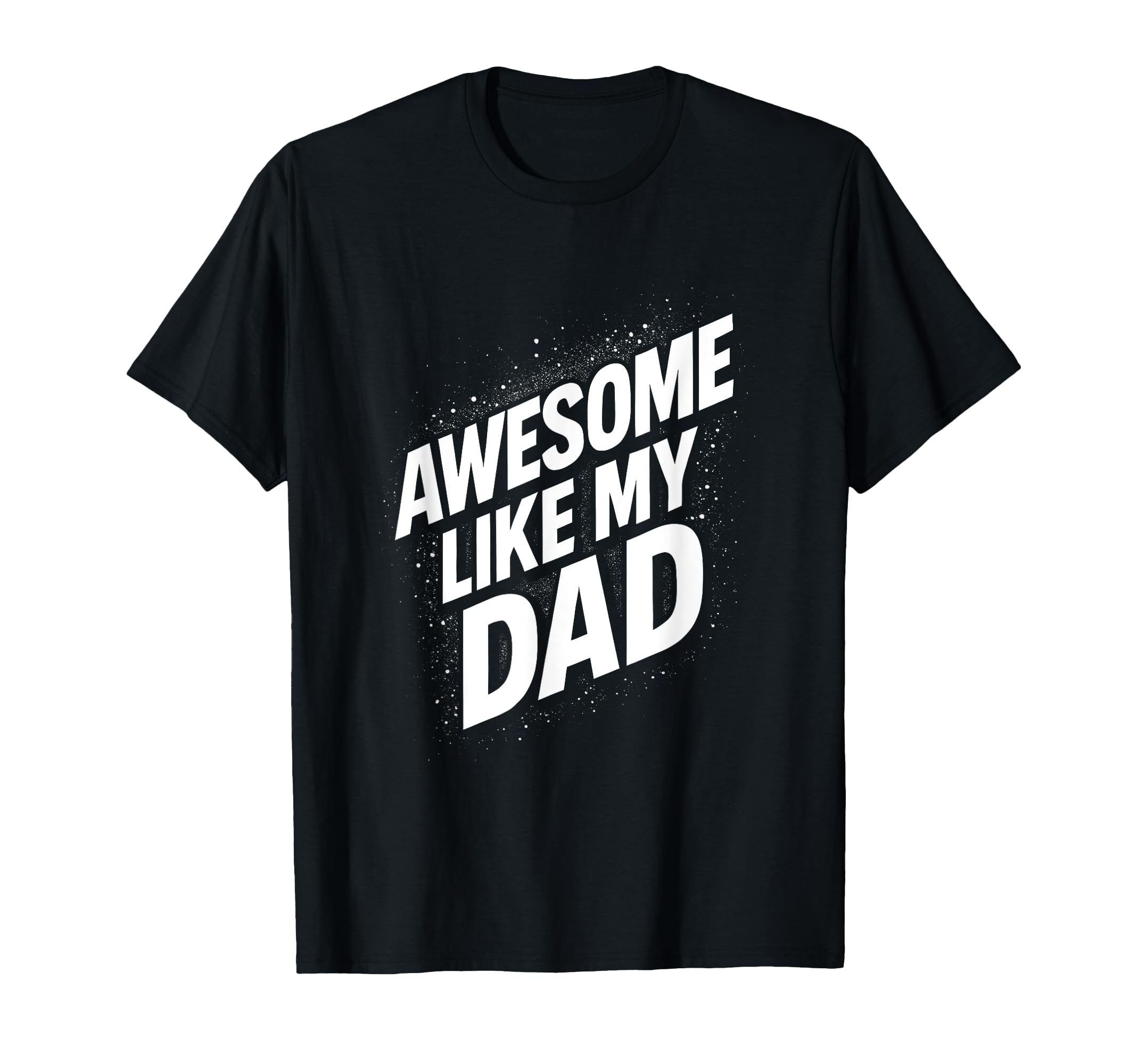Awesome Like My Dad Dad Daughter T-Shirt - Trendy Graphic Men Women - T-Shirt, Sweatshirt, Hoodie