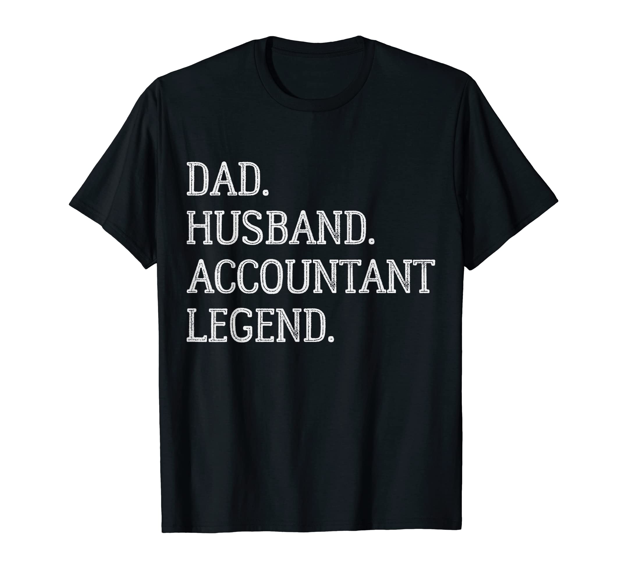 Dad Husband Accountant Legend Accountant T-Shirt - Minimalist Print Unisex - T-Shirt, Sweatshirt, Hoodie