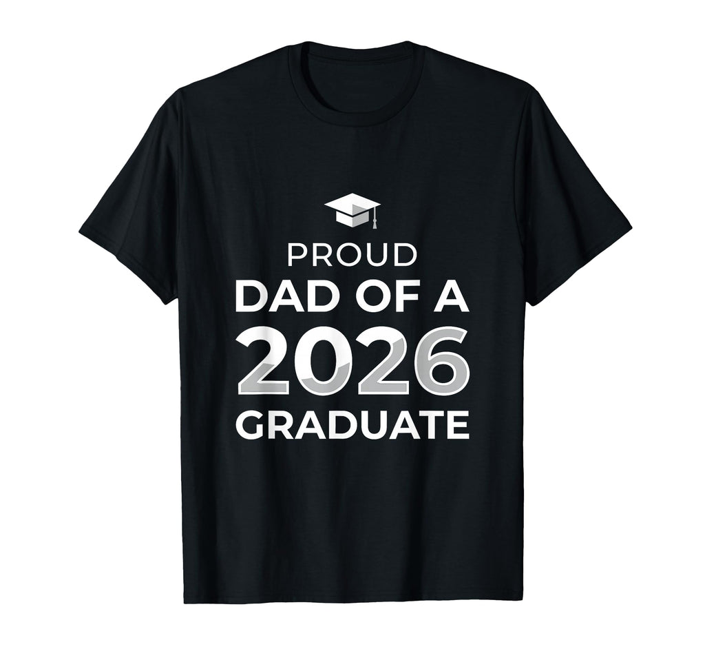 2026 Graduate Shirts Family Proud Dad T-Shirt - Unique Graphic Men Women - T-Shirt, Sweatshirt, Hoodie