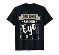 Mens Dad Jokes Are How Eye Roll Funny T-Shirt - Graphic Print for Adults - T-Shirt, Sweatshirt, Hoodie