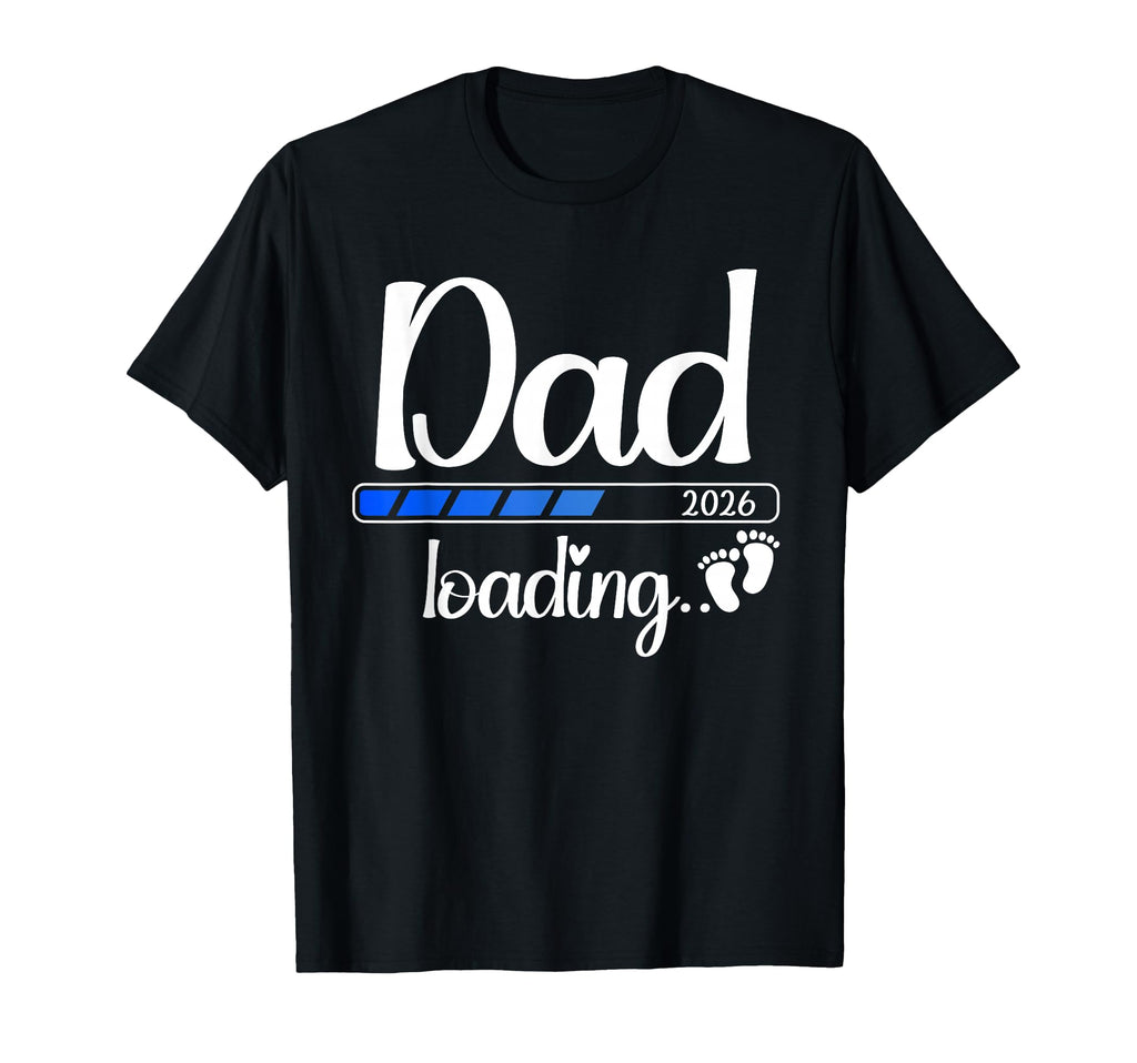 Dad 2026 Loading Soon To Be Dad 2026 T-Shirt - Custom Art Print Men Women - T-Shirt, Sweatshirt, Hoodie