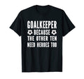 Soccer Goalkeeper Funny Goalie Hero T-Shirt - Streetwear Style Unisex - T-Shirt, Sweatshirt, Hoodie