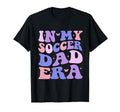 My Soccer Dad Era Football Father Funny T-Shirt - Custom Art Print Unisex - T-Shirt, Sweatshirt, Hoodie