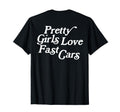 Pretty Love Fast Cars Funny Car T-Shirt - Aesthetic Graphic Men Women - T-Shirt, Sweatshirt, Hoodie