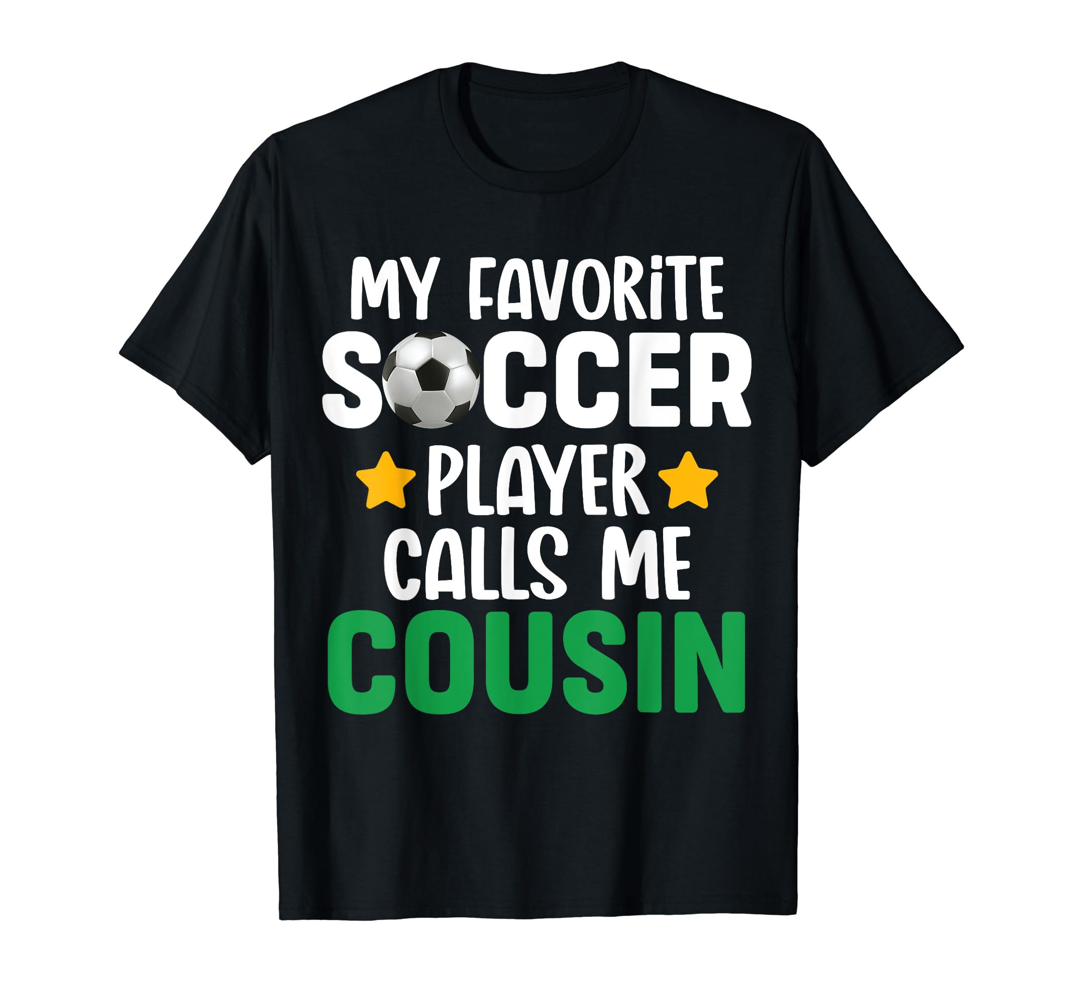My Favorite Soccer Player Calls Me Cousin T-Shirt - Custom Art Print Unisex - T-Shirt, Sweatshirt, Hoodie