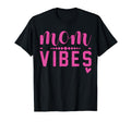 Womens Mom Vibes Funny Ladies Mom Vibes T-Shirt - Streetwear Style Unisex - T-Shirt, Sweatshirt, Hoodie