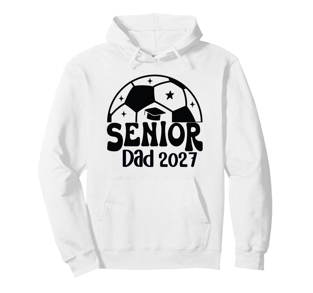 Proud Senior Dad Soccer Class 2027 Hoodie - Streetwear Style Unisex - T-Shirt, Sweatshirt, Hoodie