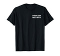 Princess Security Funny Birthday T-Shirt - Novelty Apparel for Adults - T-Shirt, Sweatshirt, Hoodie
