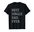 Best Single Dad Ever Single Dad Single T-Shirt - Graphic Print Unisex - T-Shirt, Sweatshirt, Hoodie