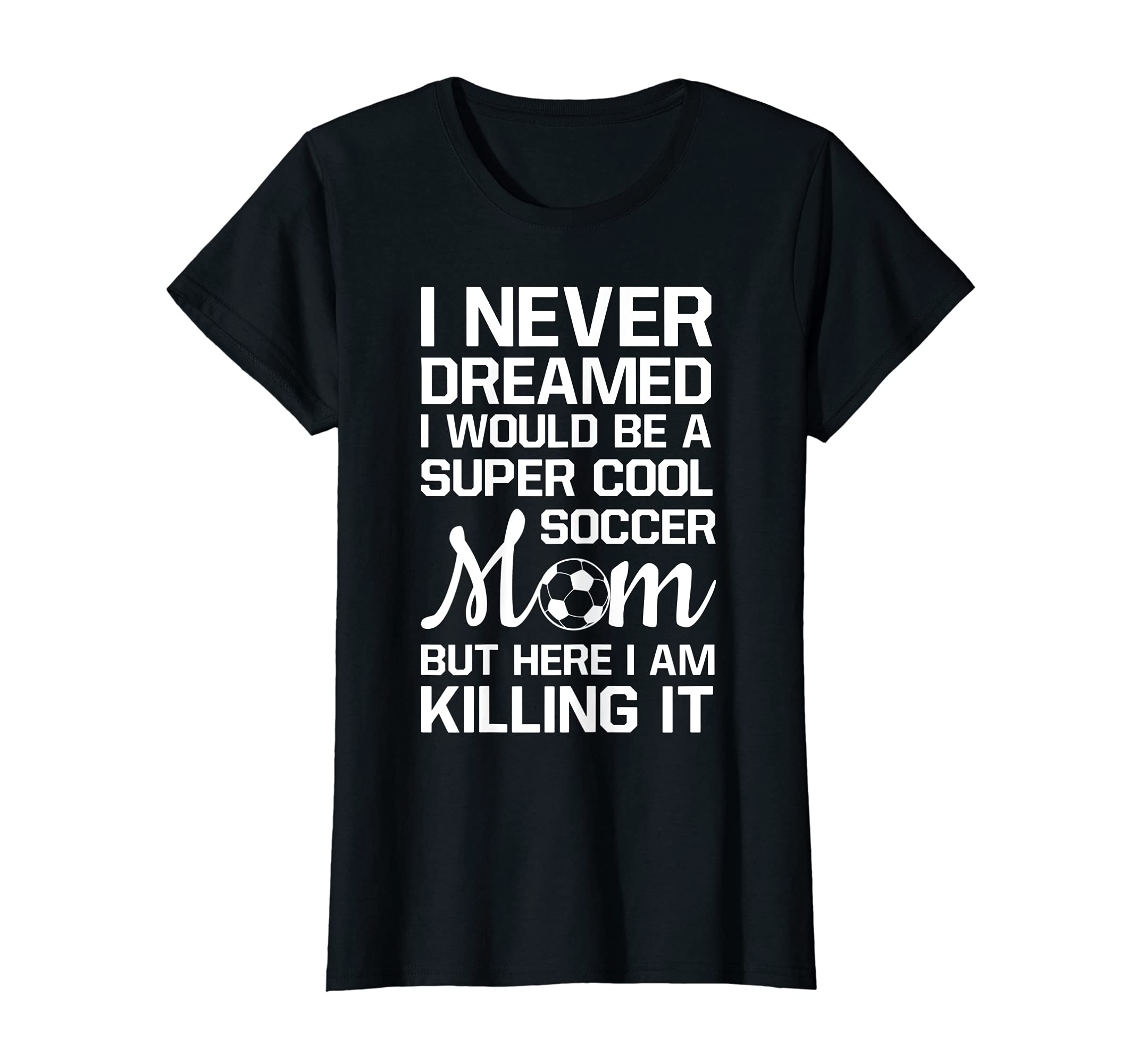Womens Never Thought Id Be Super Soccer Mom T-Shirt - Unique Graphic Unisex - T-Shirt, Sweatshirt, Hoodie