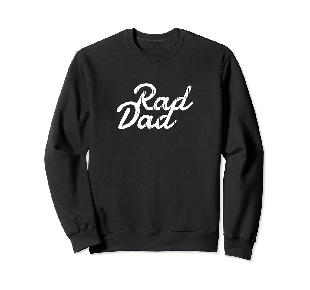 Rad Dad Dad And Grandpa Sweatshirt - Graphic Print Unisex - T-Shirt, Sweatshirt, Hoodie