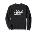Rad Dad Dad And Grandpa Sweatshirt - Graphic Print Unisex - T-Shirt, Sweatshirt, Hoodie