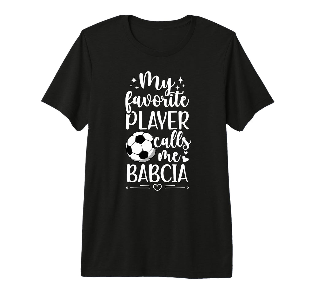 My Favorite Soccer Player Babcia T-Shirt - Custom Art Print for Adults - T-Shirt, Sweatshirt, Hoodie