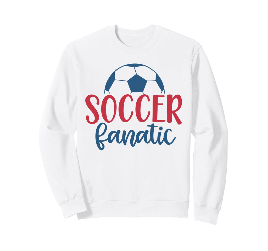 Soccer Fanatic Fan Soccer Sweatshirt - Graphic Print for Adults - T-Shirt, Sweatshirt, Hoodie
