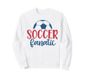 Soccer Fanatic Fan Soccer Sweatshirt - Graphic Print for Adults - T-Shirt, Sweatshirt, Hoodie
