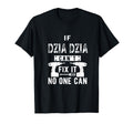 If Dziadzia Cant Fix It No One T-Shirt - Casual Everyday Wear for Adults - T-Shirt, Sweatshirt, Hoodie