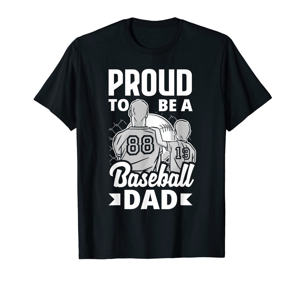 Proud To Be Baseball Dad Fathers Day T-Shirt - Trendy Graphic Unisex - T-Shirt, Sweatshirt, Hoodie