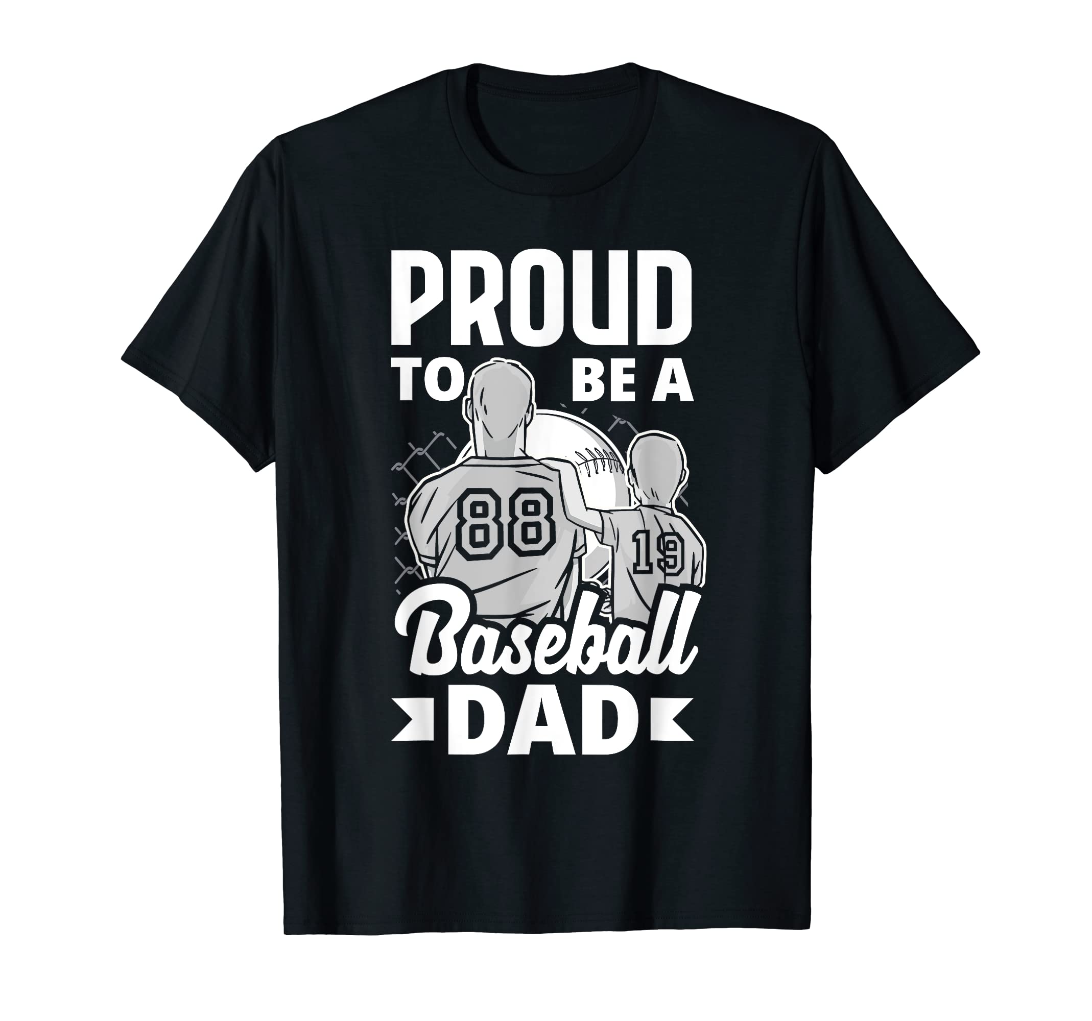 Proud To Be Baseball Dad Fathers Day T-Shirt - Trendy Graphic Unisex - T-Shirt, Sweatshirt, Hoodie