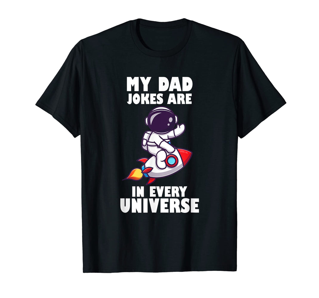 My Dad Jokes Are Every Universe Fathers T-Shirt - Minimalist Print Unisex - T-Shirt, Sweatshirt, Hoodie