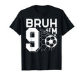Bruh Its My 9Th Birthday Funny T-Shirt - Casual Everyday Wear Men Women - T-Shirt, Sweatshirt, Hoodie