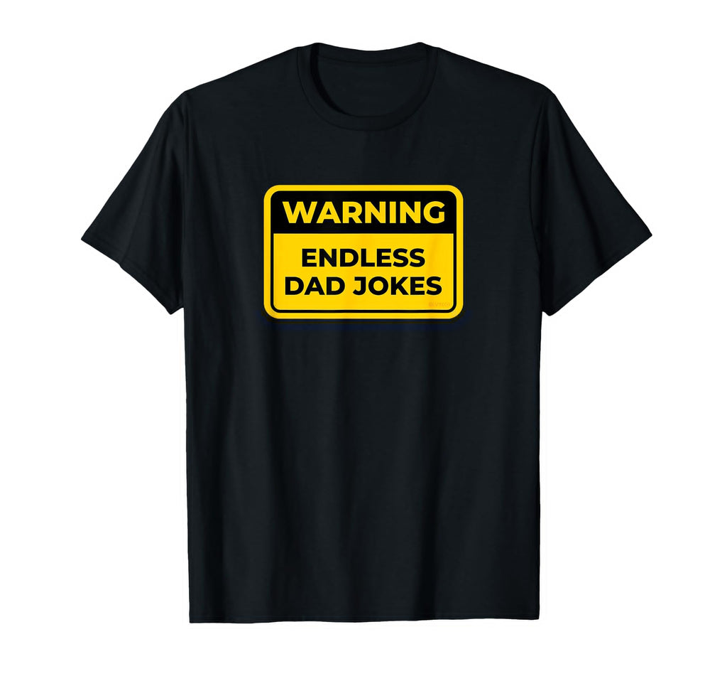 Endless Dad Jokes Funny Warning Sign T-Shirt - Graphic Print Unisex - T-Shirt, Sweatshirt, Hoodie