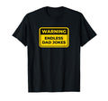 Endless Dad Jokes Funny Warning Sign T-Shirt - Graphic Print Unisex - T-Shirt, Sweatshirt, Hoodie