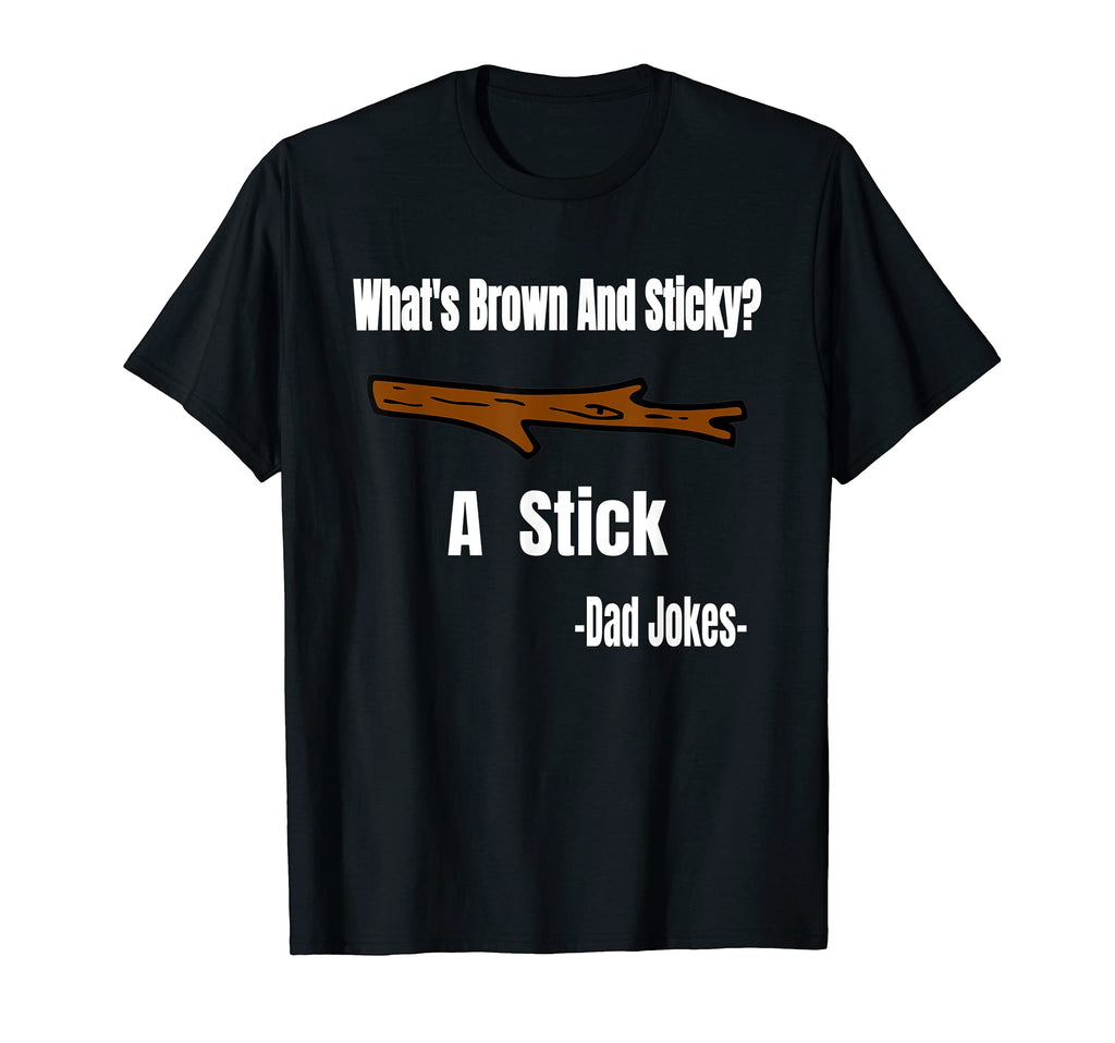 Funny Whats Brown And Sticky Stick Dad T-Shirt - Minimalist Print Unisex - T-Shirt, Sweatshirt, Hoodie