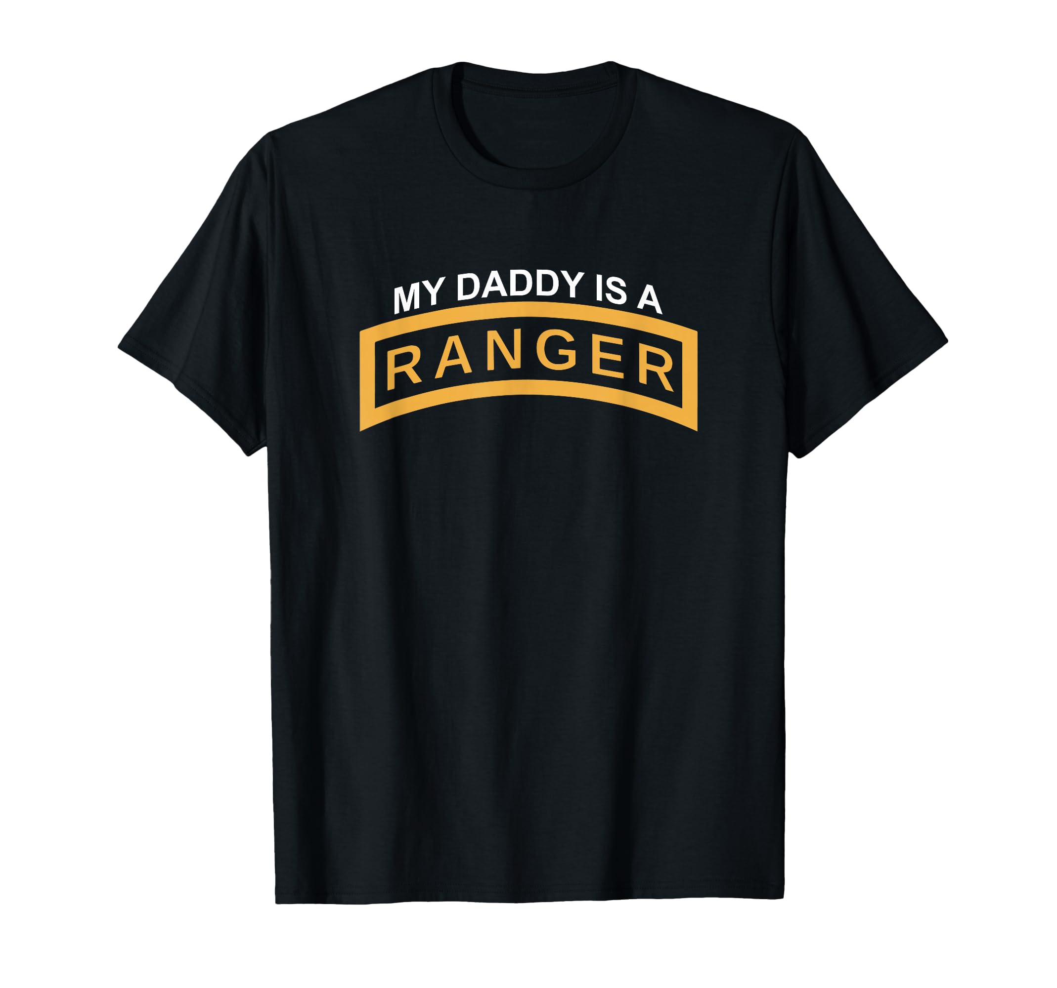My Daddy Is Army Ranger Tab T-Shirt - Casual Everyday Wear Men Women - T-Shirt, Sweatshirt, Hoodie