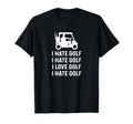 Hate Golf Love Golf Funny Golf Dad T-Shirt - Fun Novelty Design for Adults - T-Shirt, Sweatshirt, Hoodie