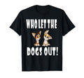 Who Let Dogs Out T-Shirt - Casual Everyday Wear for Adults - T-Shirt, Sweatshirt, Hoodie