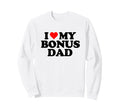 I Love Heart My Bonus Dad Step Dad Sweatshirt - Custom Art Print for Adults - T-Shirt, Sweatshirt, Hoodie