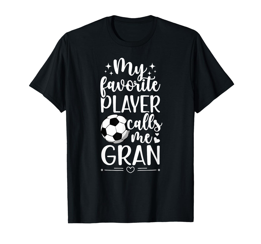 My Favorite Soccer Player Gran T-Shirt - Fun Novelty Design for Adults - T-Shirt, Sweatshirt, Hoodie