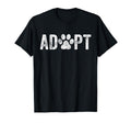Adopt Dog Cat Pet Rescue Animal Adoption T-Shirt - Trendy Graphic Unisex - T-Shirt, Sweatshirt, Hoodie