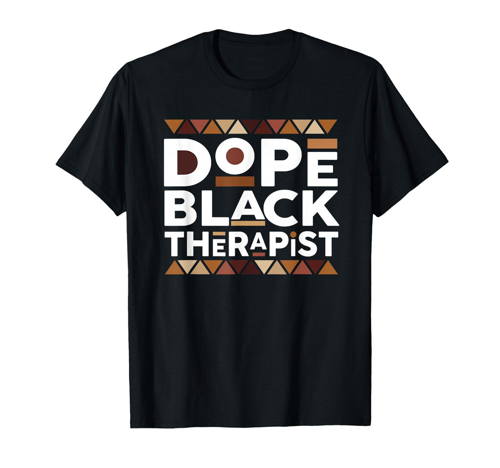 Dope Black Therapist Black History T-Shirt - Custom Art Print Unisex - T-Shirt, Sweatshirt, Hoodie