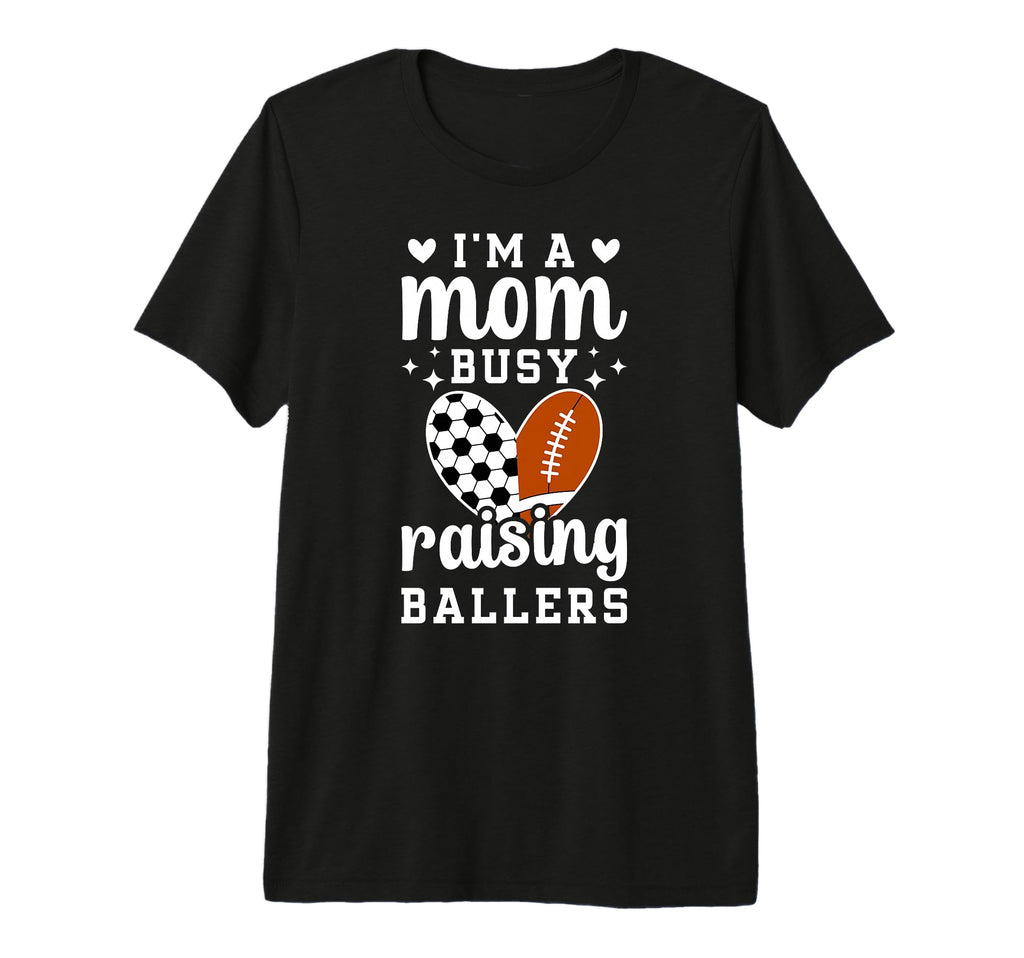 Im Mom Busy Raising Ballers Soccer T-Shirt - Fun Novelty Design for Adults - T-Shirt, Sweatshirt, Hoodie