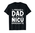 Proud Dad Nicu Graduate Micro Preemie T-Shirt - Streetwear Style Men Women - T-Shirt, Sweatshirt, Hoodie