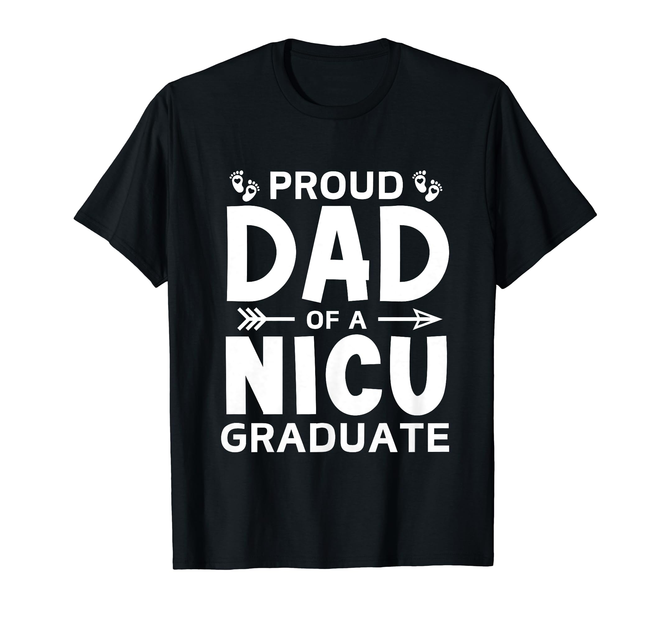 Proud Dad Nicu Graduate Micro Preemie T-Shirt - Streetwear Style Men Women - T-Shirt, Sweatshirt, Hoodie