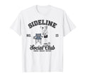 Sideline Social Club Soccer Mom T-Shirt - Casual Everyday Wear Men Women - T-Shirt, Sweatshirt, Hoodie