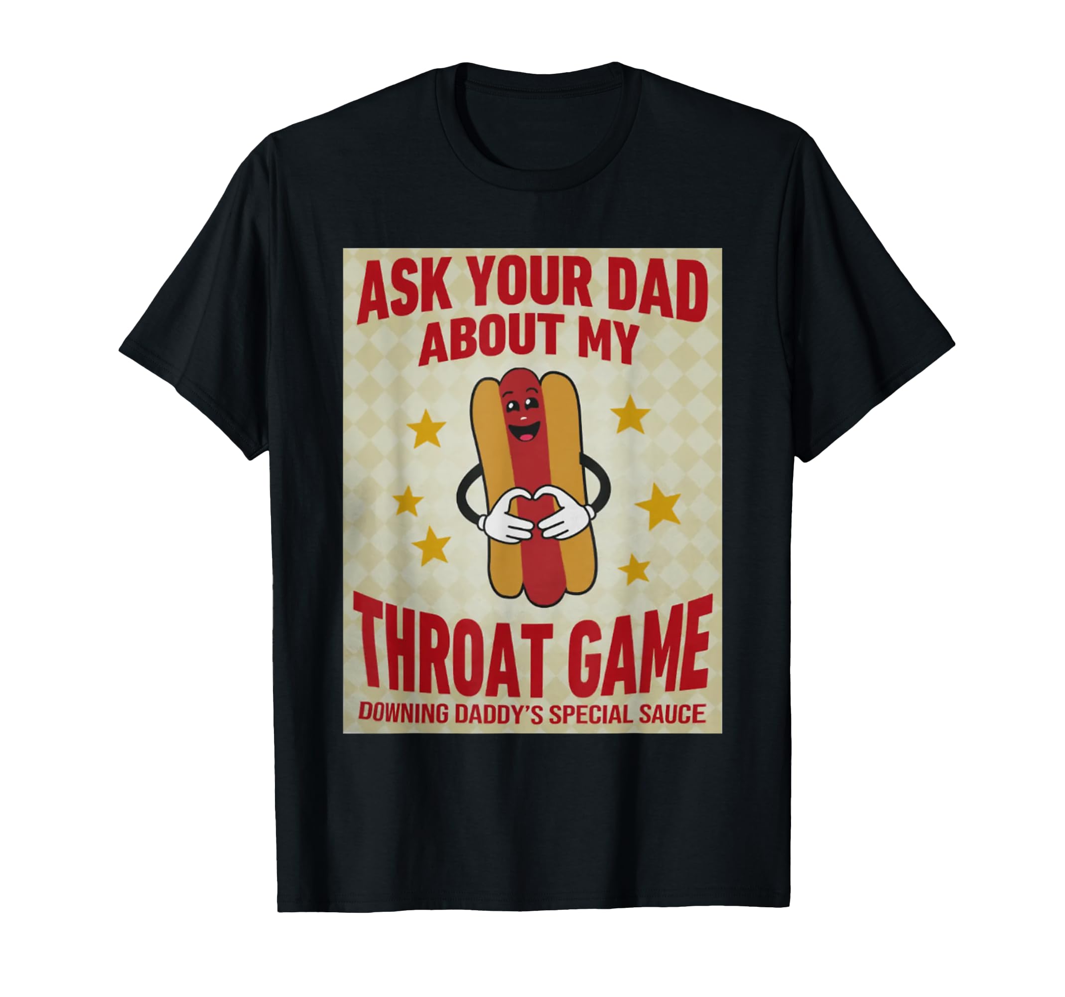 Ask Your Dad About My Throat Game T-Shirt - Aesthetic Graphic Men Women - T-Shirt, Sweatshirt, Hoodie