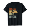 Dada Daddy Dad Bruh Funny Fathers Day T-Shirt - Casual Everyday Wear Unisex - T-Shirt, Sweatshirt, Hoodie