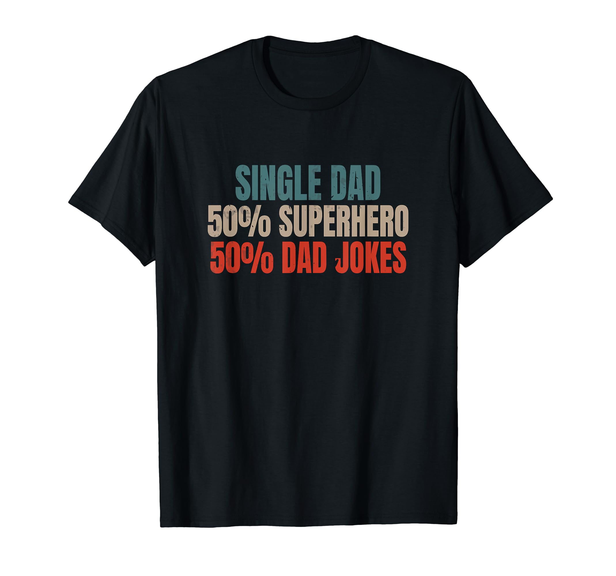 Funny Single Dad Superhero Dad Jokes T-Shirt - Custom Art Print Unisex - T-Shirt, Sweatshirt, Hoodie