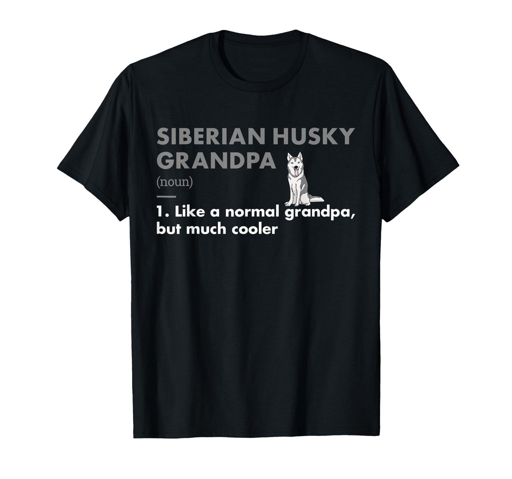 Dog Siberian Husky Grandpa Definition T-Shirt - Streetwear Style Men Women - T-Shirt, Sweatshirt, Hoodie