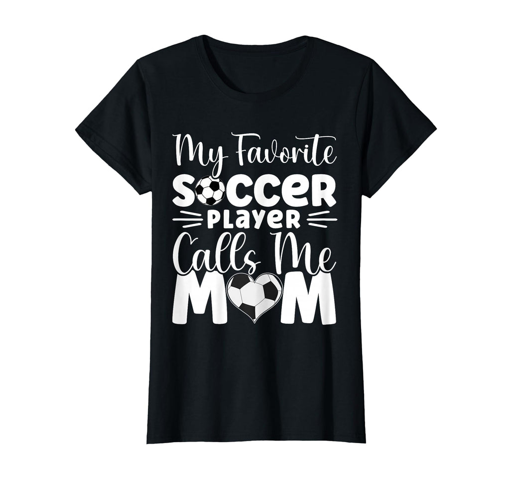 My Favorite Soccer Player Calls T-Shirt - Casual Everyday Wear Men Women - T-Shirt, Sweatshirt, Hoodie