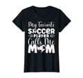 My Favorite Soccer Player Calls T-Shirt - Casual Everyday Wear Men Women - T-Shirt, Sweatshirt, Hoodie