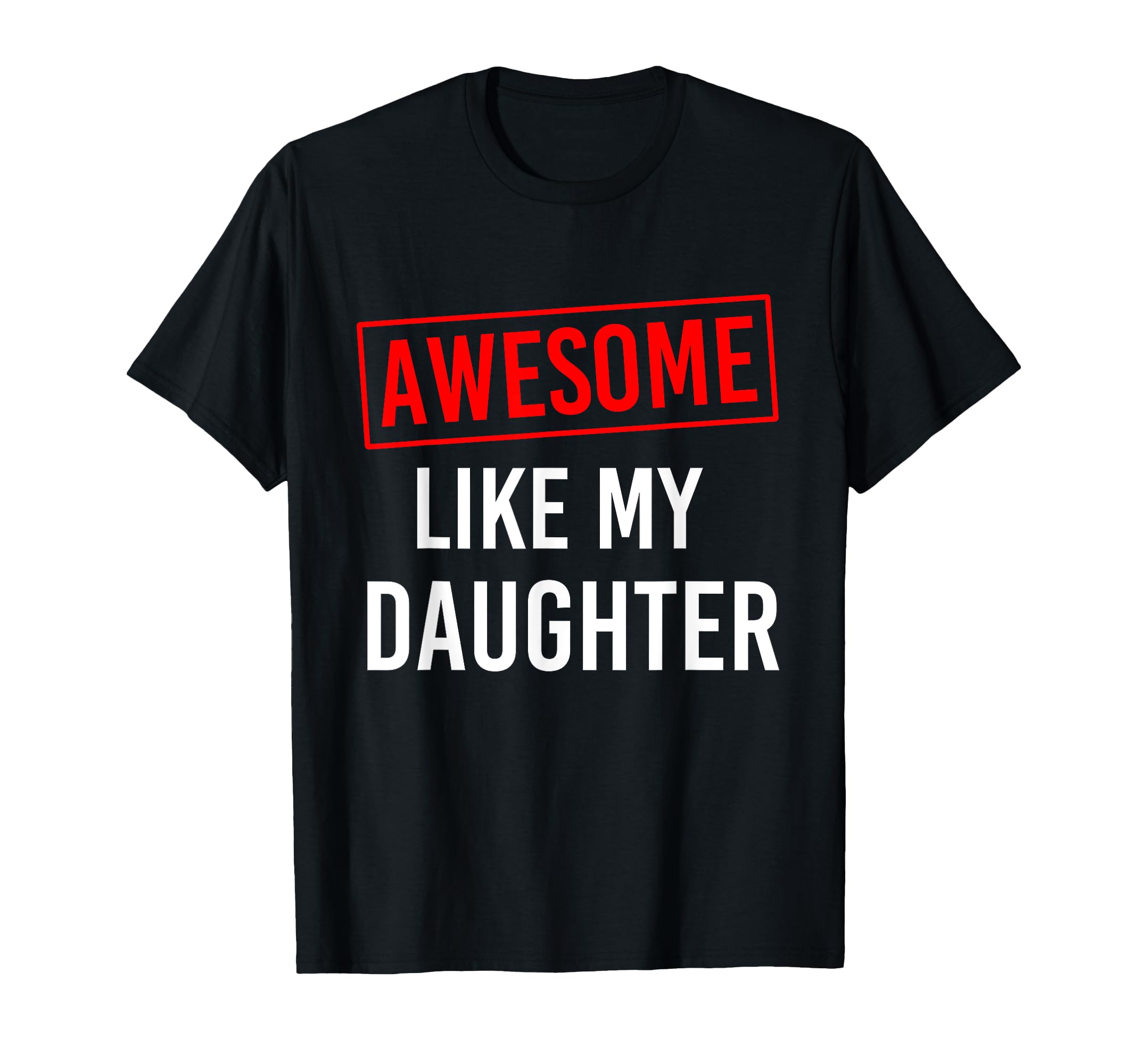 Funny Fathers Day Awesome Like My T-Shirt - Minimalist Print Unisex - T-Shirt, Sweatshirt, Hoodie