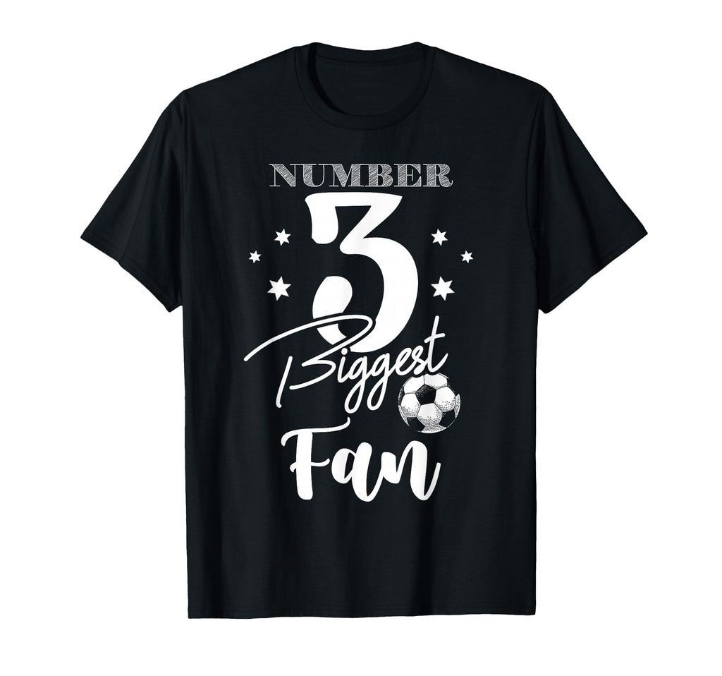 Number 3 Biggest Fan Soccer Player T-Shirt - Fun Novelty Design Unisex - T-Shirt, Sweatshirt, Hoodie