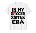 My Soccer Sister Era Groovy T-Shirt - Casual Everyday Wear Men Women - T-Shirt, Sweatshirt, Hoodie
